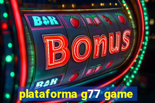 plataforma g77 game